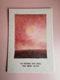 Wenskaart Go where you feel the most alive